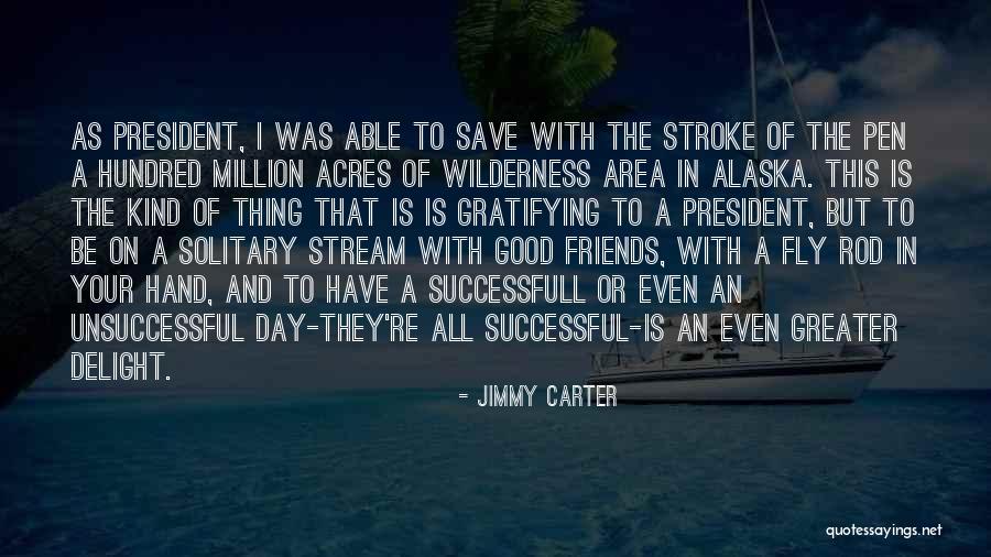 Good Day With Friends Quotes By Jimmy Carter Good Day With Friends Quotes By Jimmy Carter