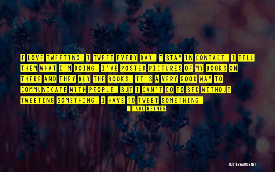 Good Day With Love Quotes By Carl Reiner Good Day With Love Quotes By Carl Reiner