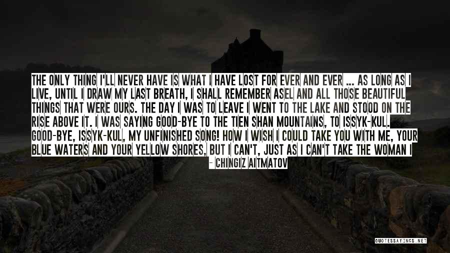 Good Day With Love Quotes By Chingiz Aitmatov Good Day With Love Quotes By Chingiz Aitmatov