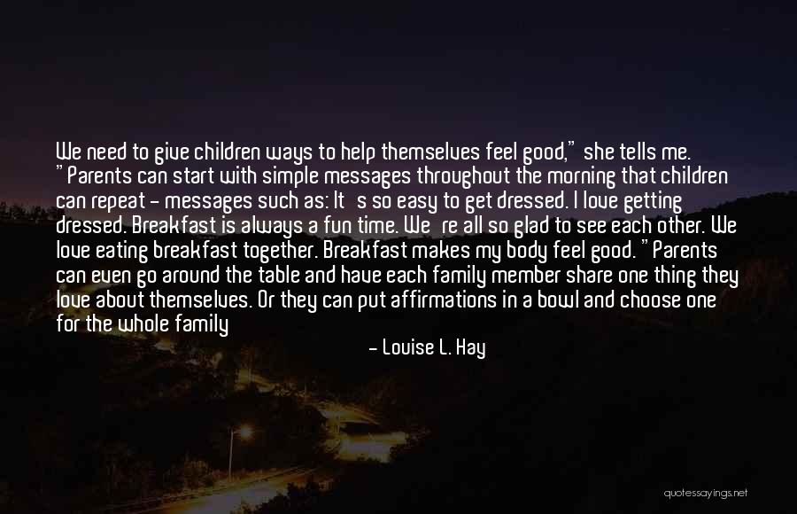 Good Day With Love Quotes By Louise L. Hay Good Day With Love Quotes By Louise L. Hay