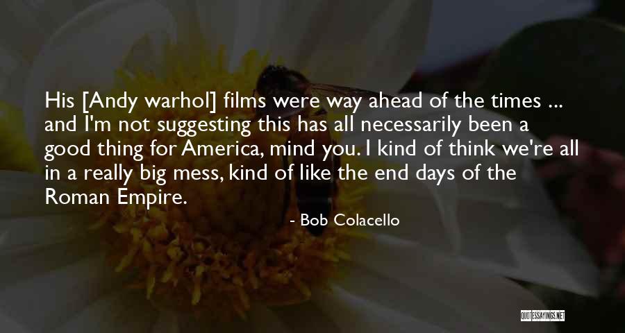 Good Days Ahead Quotes By Bob Colacello Good Days Ahead Quotes By Bob Colacello