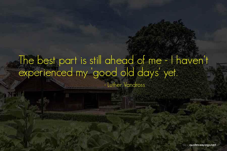 Good Days Ahead Quotes By Luther Vandross Good Days Ahead Quotes By Luther Vandross