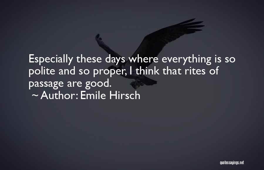 Good Days Quotes By Emile Hirsch