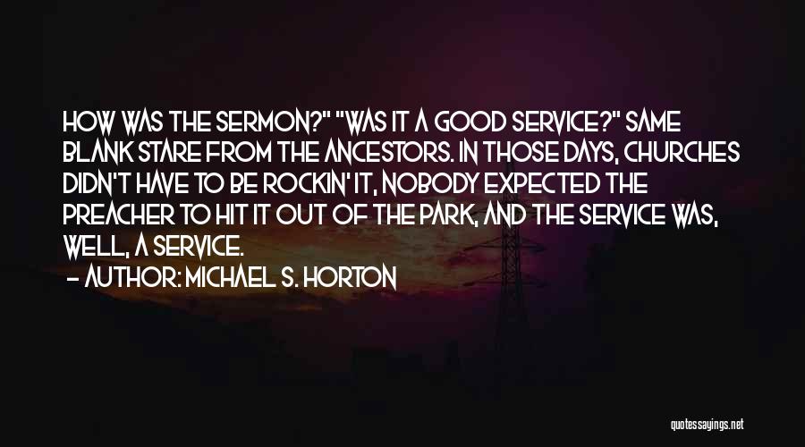 Good Days Quotes By Michael S. Horton