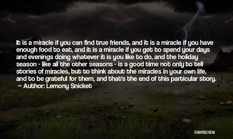 Good Days With Friends Quotes By Lemony Snicket