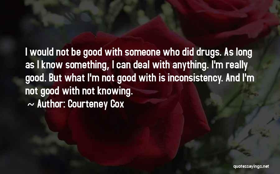 Good Deal Quotes By Courteney Cox