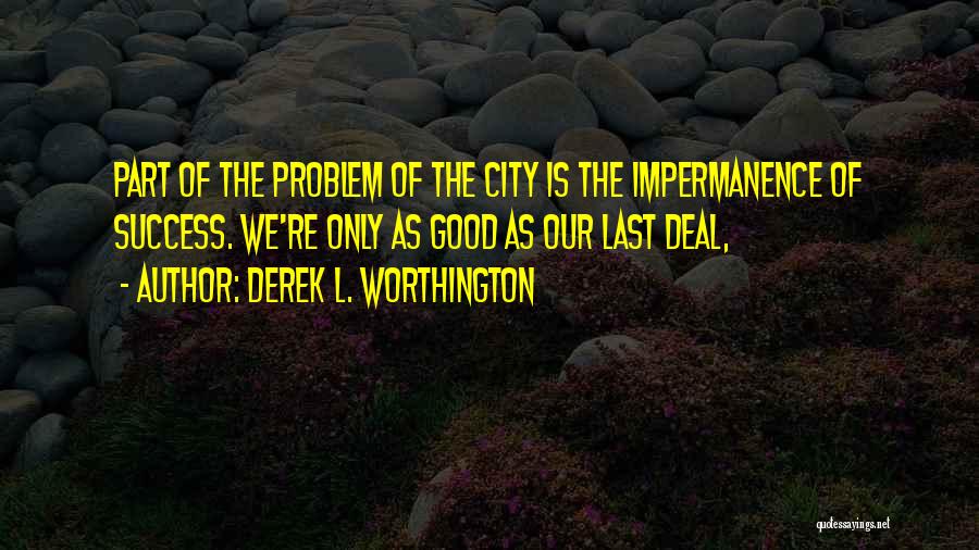 Good Deal Quotes By Derek L. Worthington