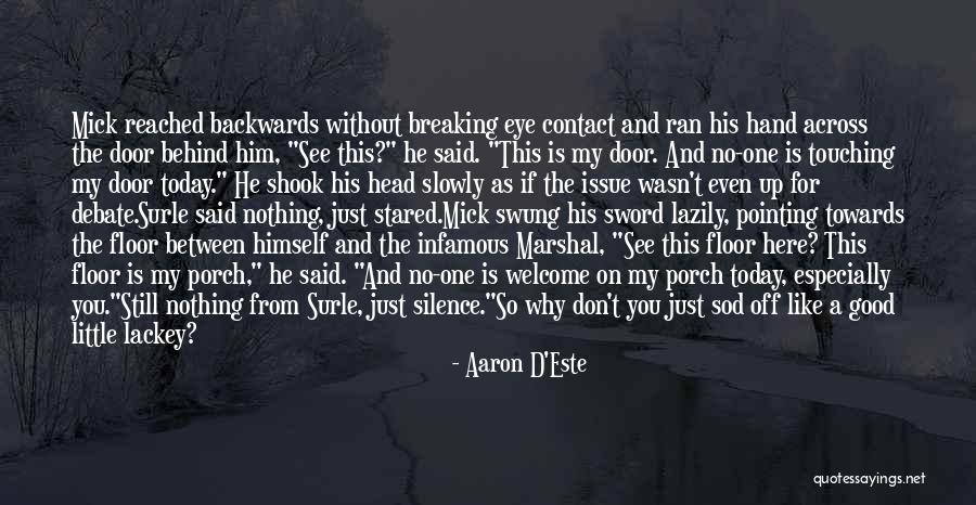 Good Debate Quotes By Aaron D'Este Good Debate Quotes By Aaron D'Este