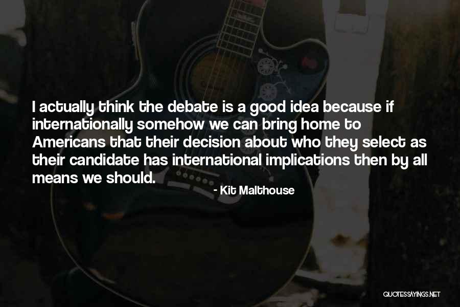 Good Debate Quotes By Kit Malthouse Good Debate Quotes By Kit Malthouse