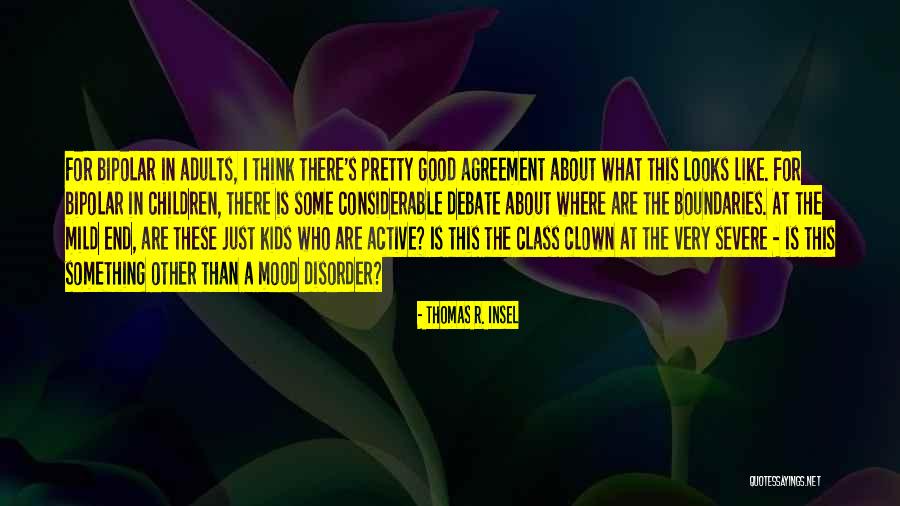 Good Debate Quotes By Thomas R. Insel Good Debate Quotes By Thomas R. Insel