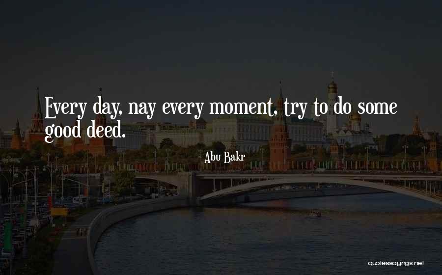 Good Deed Quotes By Abu Bakr Good Deed Quotes By Abu Bakr