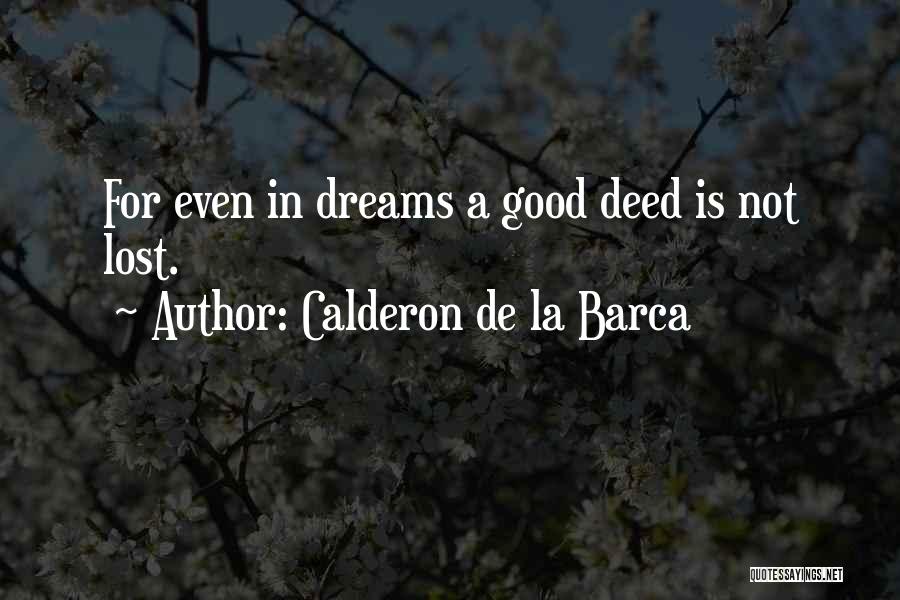 Good Deed Quotes By Calderon De La Barca
