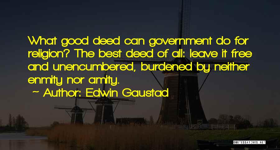 Good Deed Quotes By Edwin Gaustad