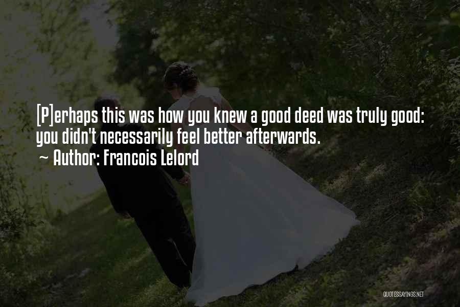 Good Deed Quotes By Francois Lelord