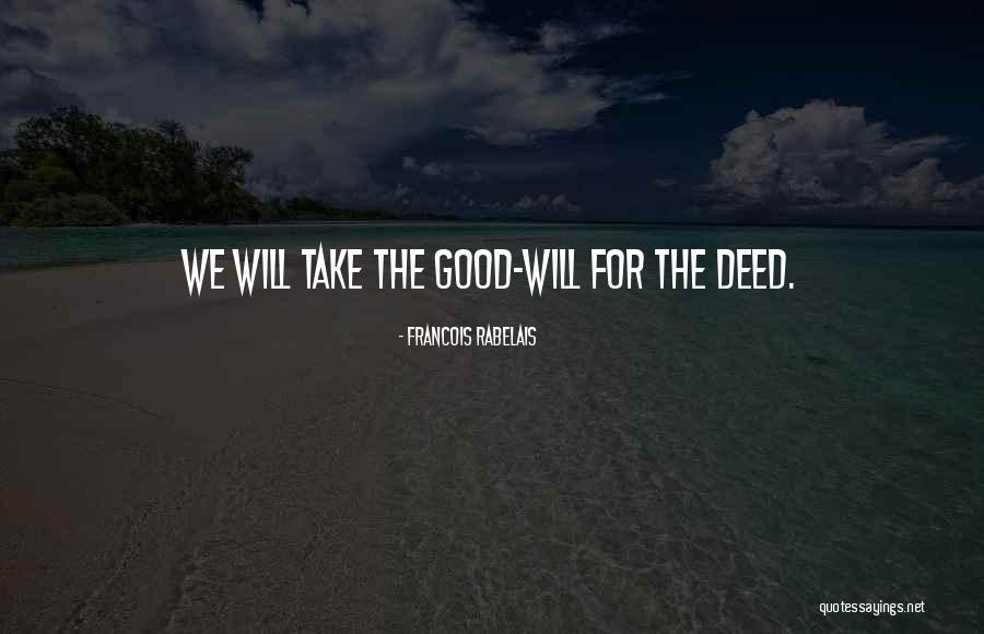 Good Deed Quotes By Francois Rabelais