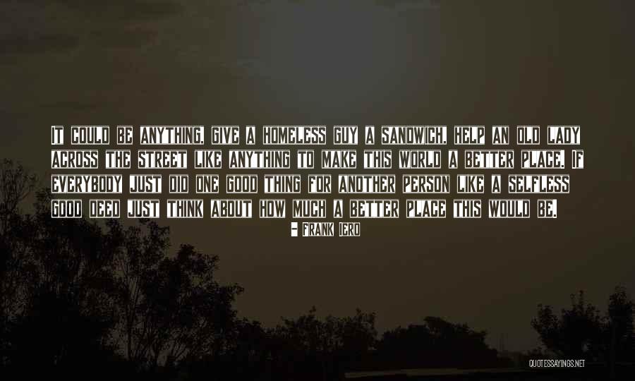 Good Deed Quotes By Frank Iero Good Deed Quotes By Frank Iero
