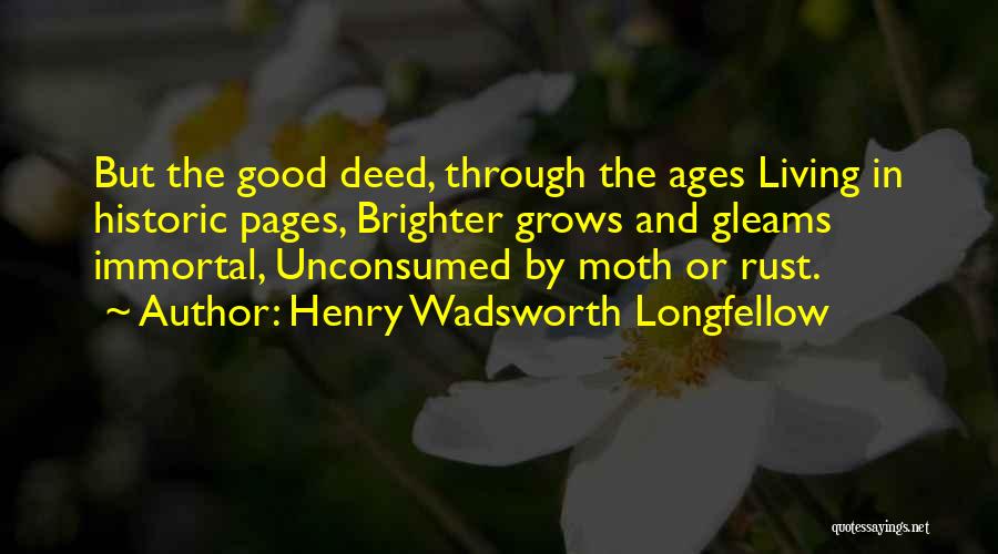 Good Deed Quotes By Henry Wadsworth Longfellow