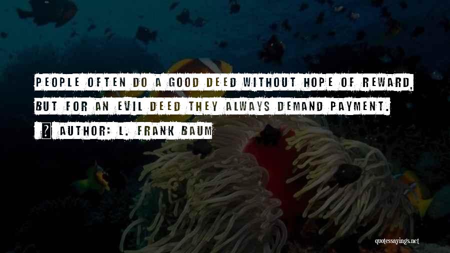 Good Deed Quotes By L. Frank Baum