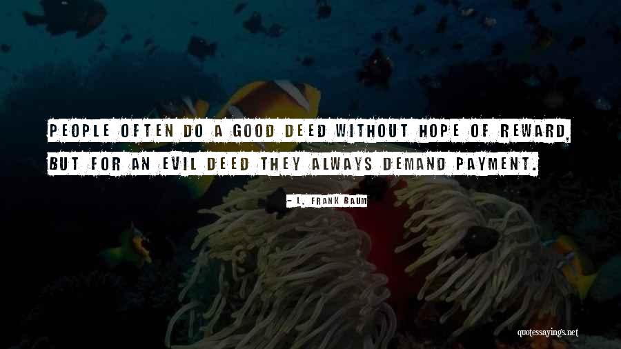 Good Deed Quotes By L. Frank Baum Good Deed Quotes By L. Frank Baum