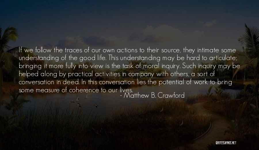 Good Deed Quotes By Matthew B. Crawford Good Deed Quotes By Matthew B. Crawford