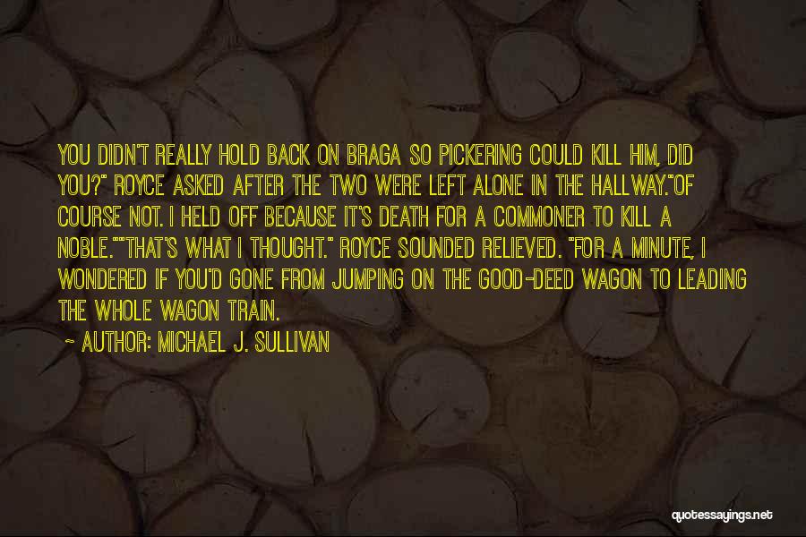 Good Deed Quotes By Michael J. Sullivan