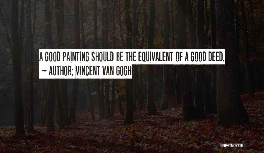 Good Deed Quotes By Vincent Van Gogh