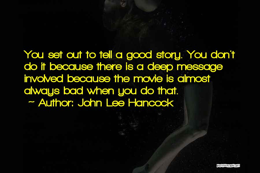 Good Deep Movie Quotes By John Lee Hancock