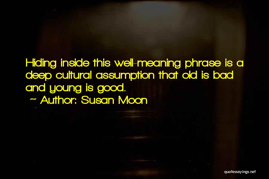 Good Deep Quotes By Susan Moon