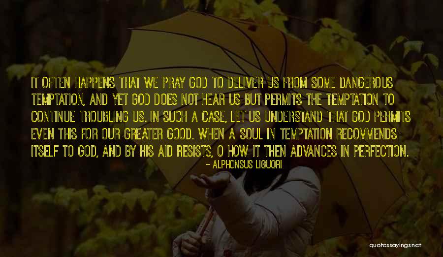 Good Deliver Quotes By Alphonsus Liguori Good Deliver Quotes By Alphonsus Liguori
