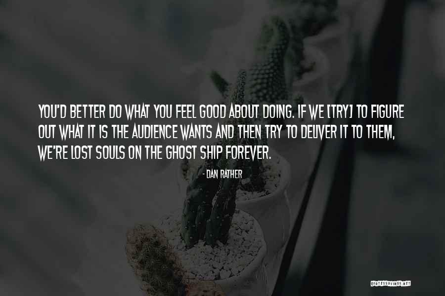 Good Deliver Quotes By Dan Rather Good Deliver Quotes By Dan Rather