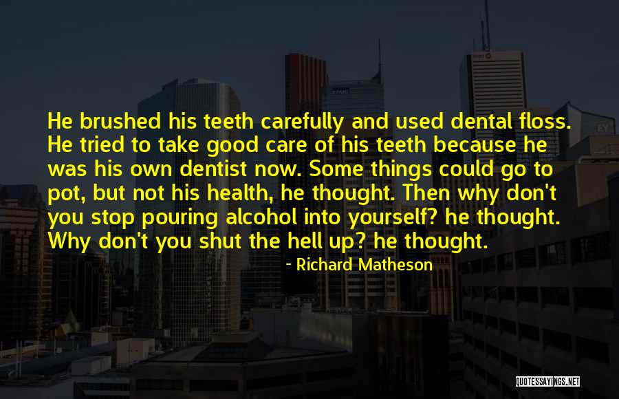 Good Dentist Quotes By Richard Matheson Good Dentist Quotes By Richard Matheson