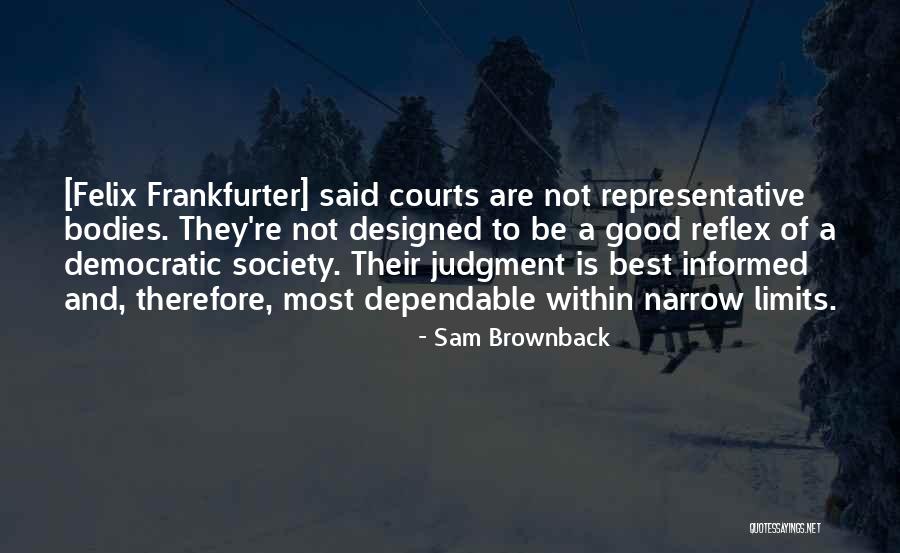 Good Dependable Quotes By Sam Brownback