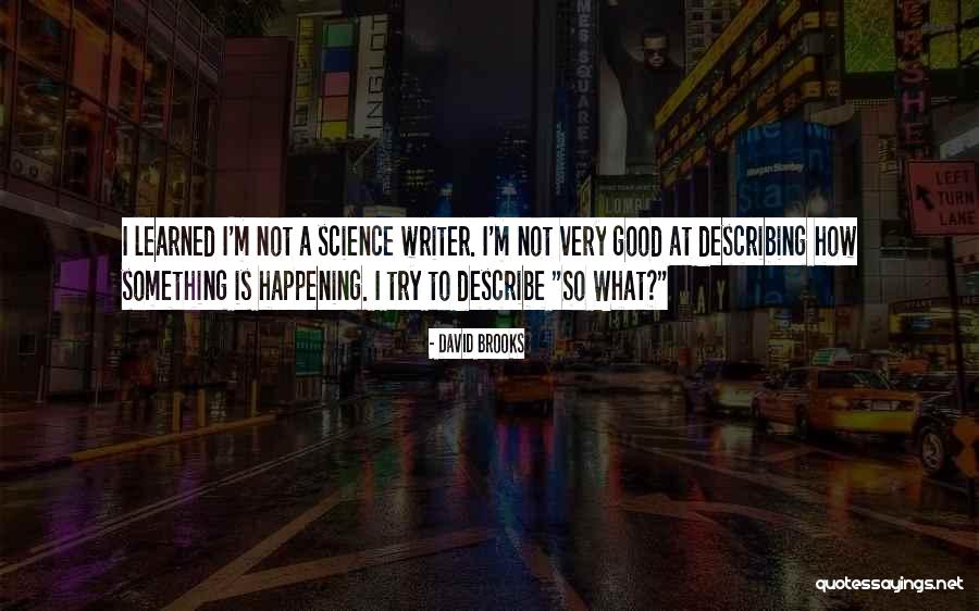 Good Describing Quotes By David Brooks Good Describing Quotes By David Brooks