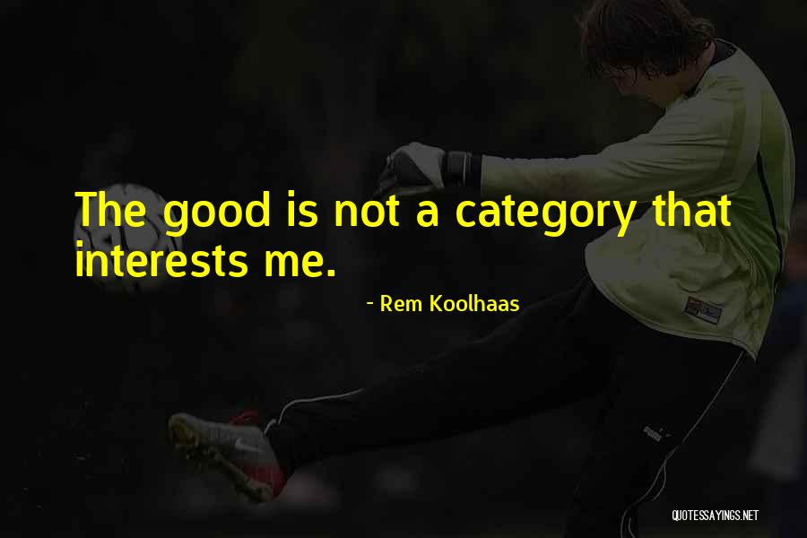 Good Design Quotes By Rem Koolhaas Good Design Quotes By Rem Koolhaas