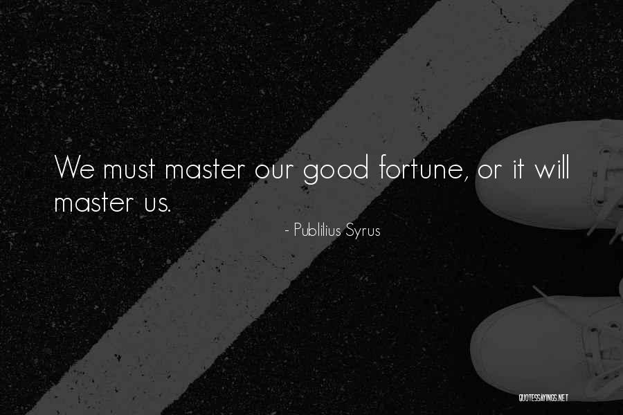 Good Destiny 2 Quotes By Publilius Syrus