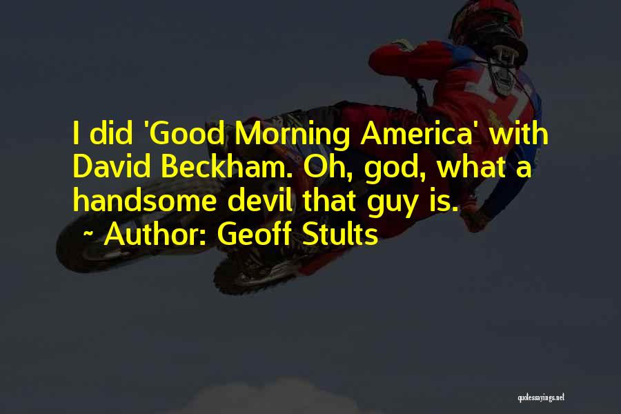 Good Devil Quotes By Geoff Stults