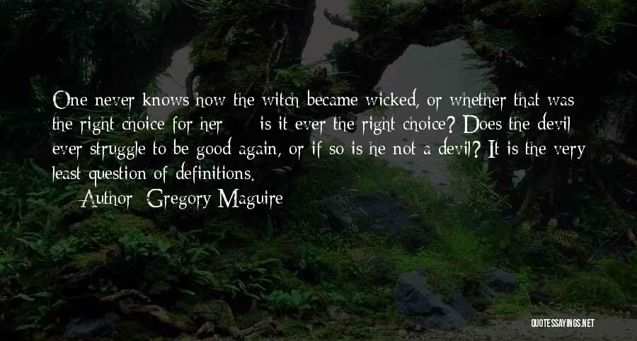 Good Devil Quotes By Gregory Maguire