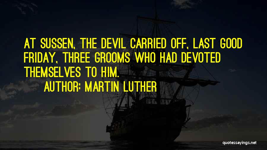 Good Devil Quotes By Martin Luther