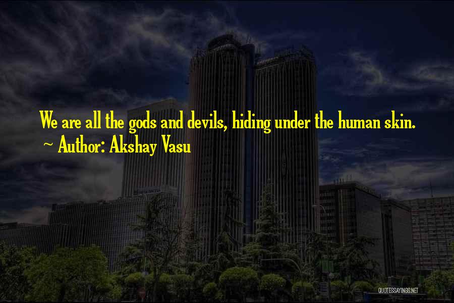 Good Devils Quotes By Akshay Vasu