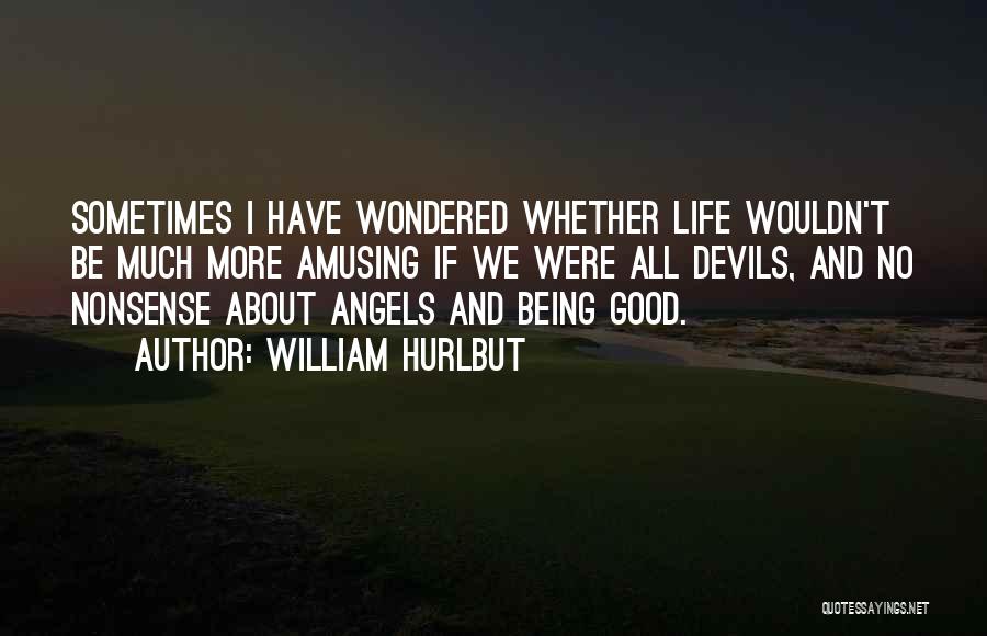 Good Devils Quotes By William Hurlbut