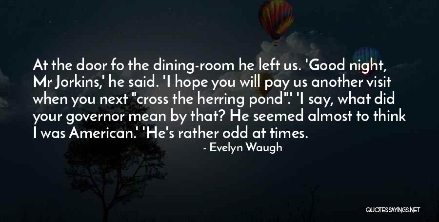 Good Dining Room Quotes By Evelyn Waugh Good Dining Room Quotes By Evelyn Waugh