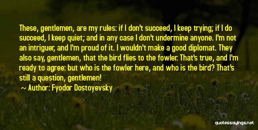 Good Diplomat Quotes By Fyodor Dostoyevsky