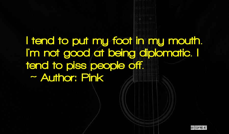 Good Diplomatic Quotes By Pink