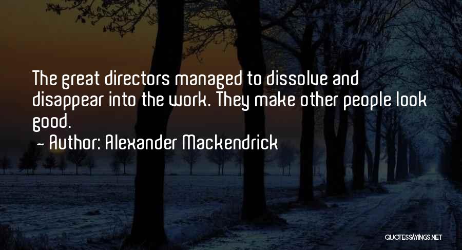 Good Directors Quotes By Alexander Mackendrick