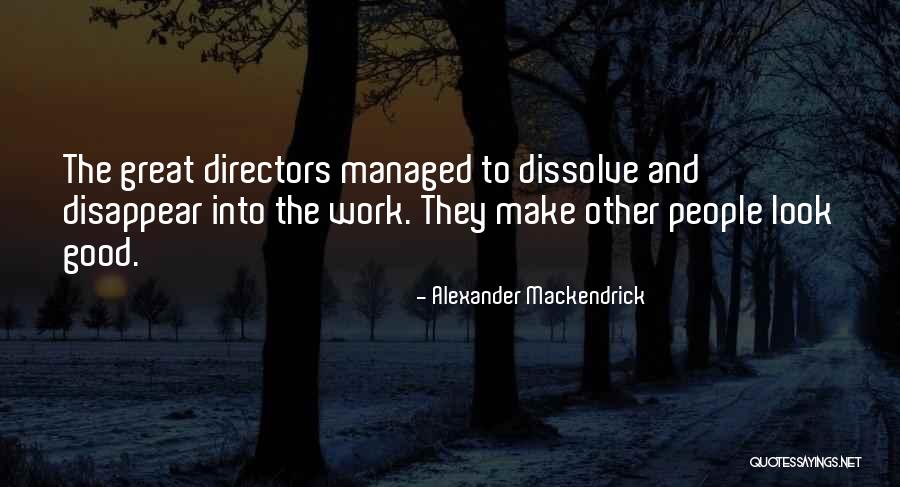 Good Directors Quotes By Alexander Mackendrick Good Directors Quotes By Alexander Mackendrick