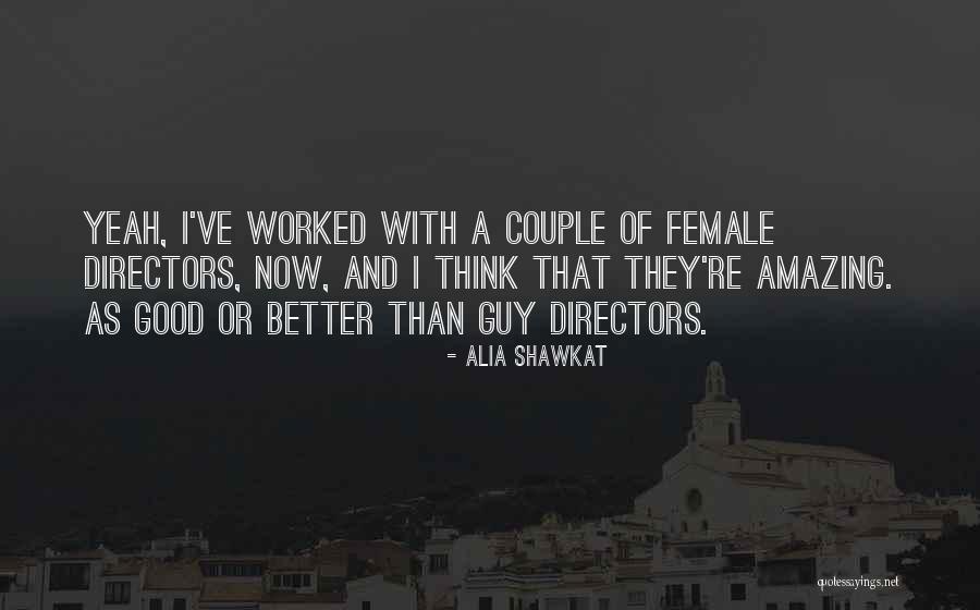 Good Directors Quotes By Alia Shawkat Good Directors Quotes By Alia Shawkat