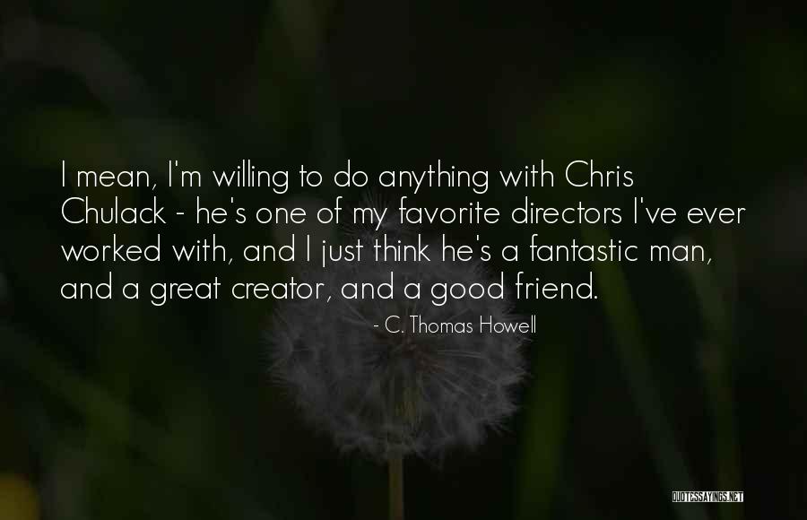 Good Directors Quotes By C. Thomas Howell