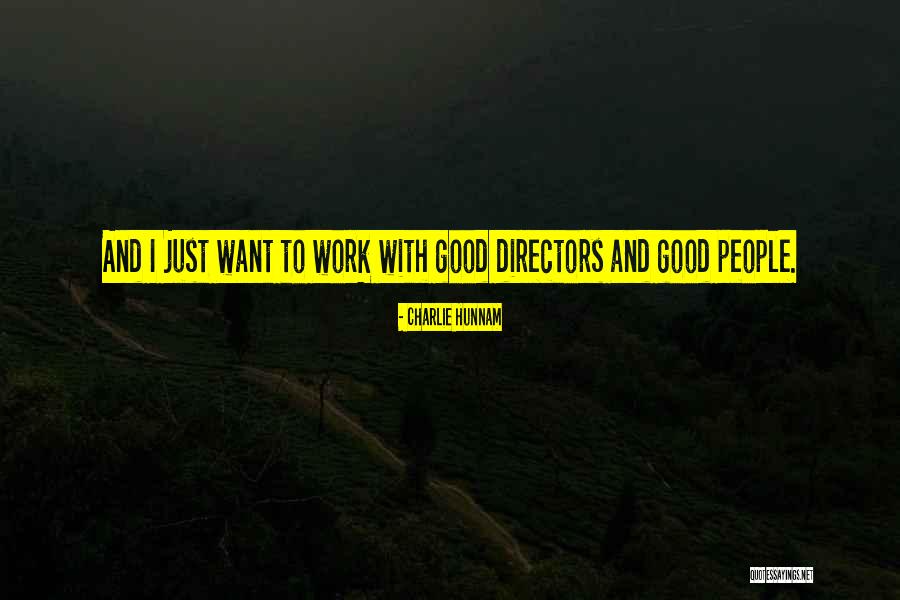 Good Directors Quotes By Charlie Hunnam