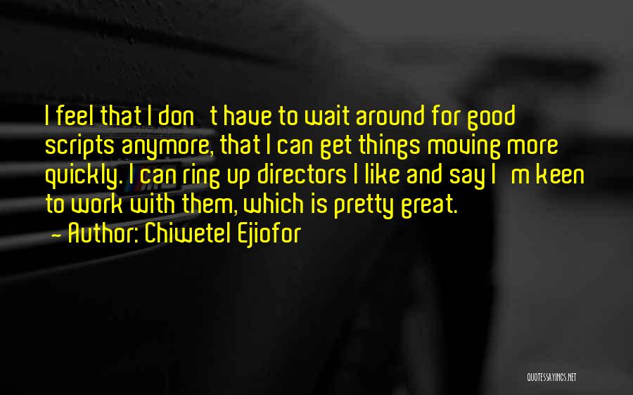 Good Directors Quotes By Chiwetel Ejiofor