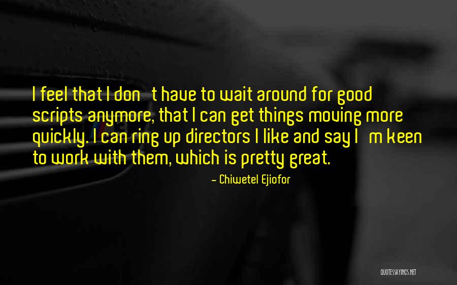 Good Directors Quotes By Chiwetel Ejiofor